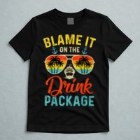 Blame It On The Drink Package Cruise Cruising Matching T-Shirt