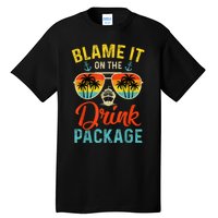 Blame It On The Drink Package Cruise Cruising Matching Tall T-Shirt