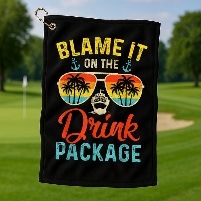 Blame It On The Drink Package Cruise Cruising Matching Golf Towel
