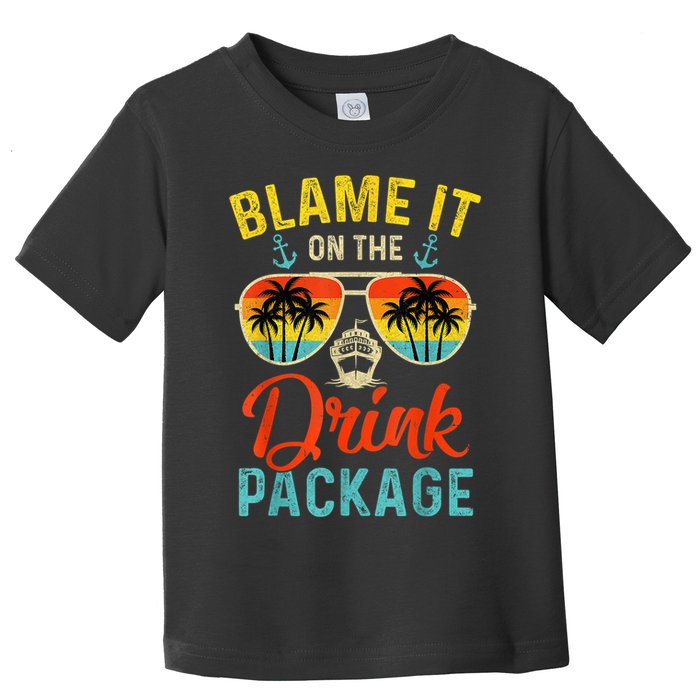 Blame It On The Drink Package Cruise Cruising Matching Toddler T-Shirt