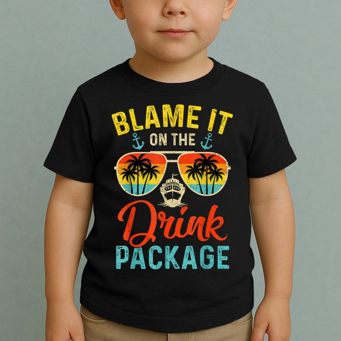 Blame It On The Drink Package Cruise Cruising Matching Toddler T-Shirt