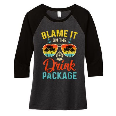 Blame It On The Drink Package Cruise Cruising Matching Women's Tri-Blend 3/4-Sleeve Raglan Shirt