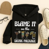 Blame It On The Drink Package Humor Funny Cruise Hoodie