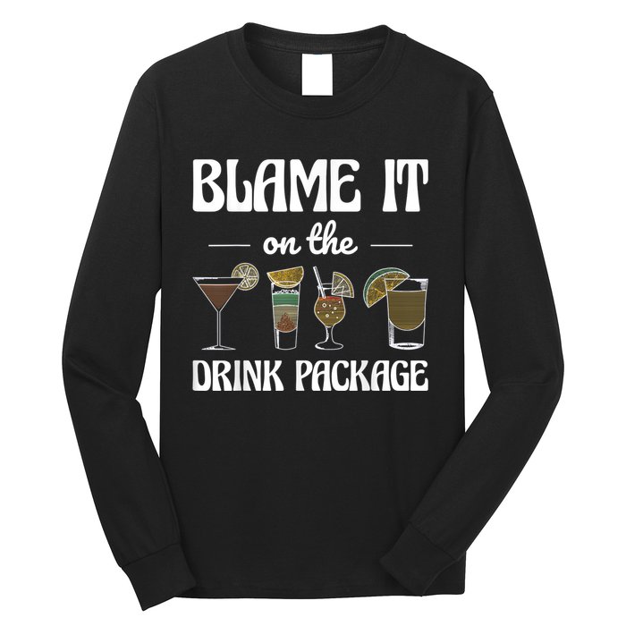 Blame It On The Drink Package Humor Funny Cruise Long Sleeve Shirt