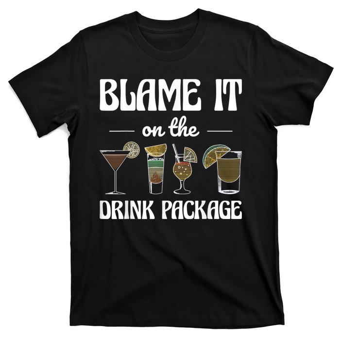 Blame It On The Drink Package Humor Funny Cruise T-Shirt