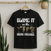 Blame It On The Drink Package Humor Funny Cruise T-Shirt