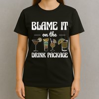 Blame It On The Drink Package Humor Funny Cruise T-Shirt