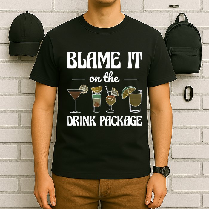 Blame It On The Drink Package Humor Funny Cruise T-Shirt