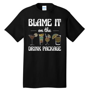 Blame It On The Drink Package Humor Funny Cruise Tall T-Shirt