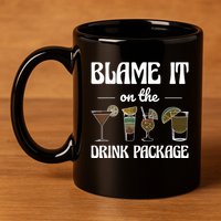 Blame It On The Drink Package Humor Funny Cruise 11oz C Handle Ceramic Mug