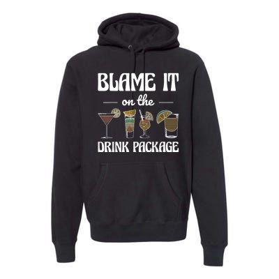 Blame It On The Drink Package Humor Funny Cruise Premium Hoodie