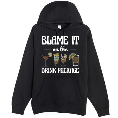 Blame It On The Drink Package Humor Funny Cruise Premium Pullover Hoodie