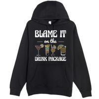 Blame It On The Drink Package Humor Funny Cruise Premium Pullover Hoodie