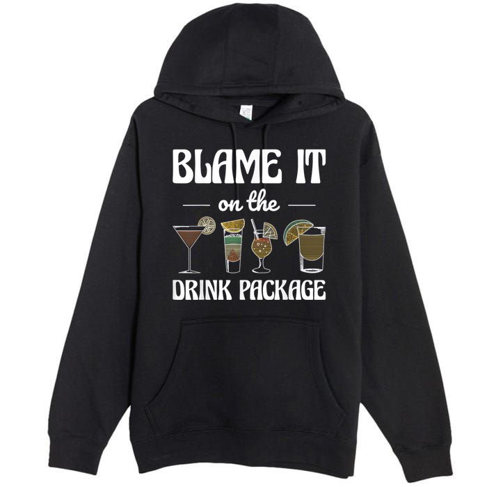 Blame It On The Drink Package Humor Funny Cruise Premium Pullover Hoodie