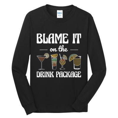 Blame It On The Drink Package Humor Funny Cruise Tall Long Sleeve T-Shirt