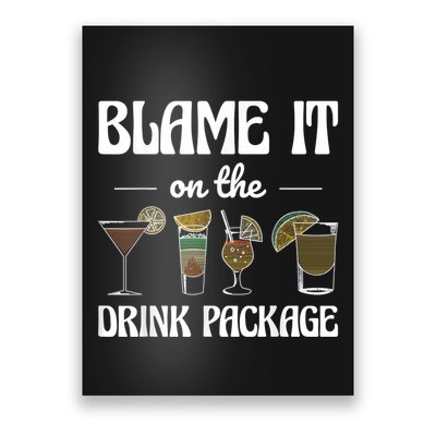 Blame It On The Drink Package Humor Funny Cruise Poster