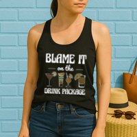 Blame It On The Drink Package Humor Funny Cruise Womens Tank Top