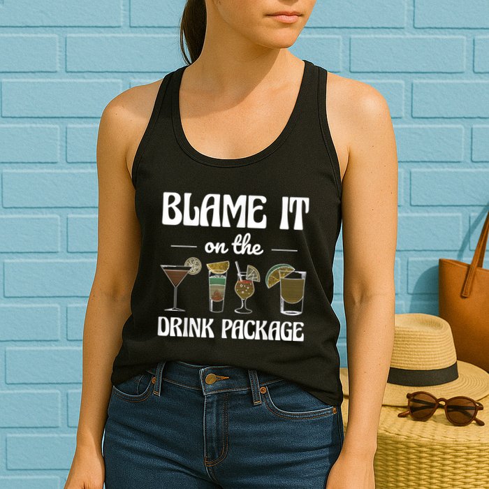 Blame It On The Drink Package Humor Funny Cruise Womens Tank Top