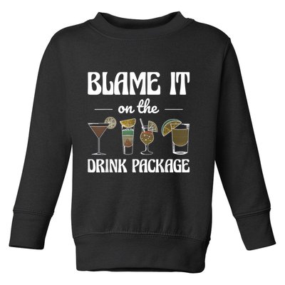 Blame It On The Drink Package Humor Funny Cruise Toddler Sweatshirt