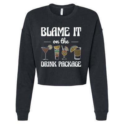Blame It On The Drink Package Humor Funny Cruise Cropped Pullover Crew