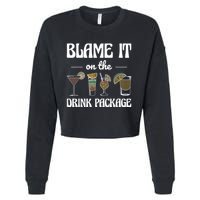 Blame It On The Drink Package Humor Funny Cruise Cropped Pullover Crew