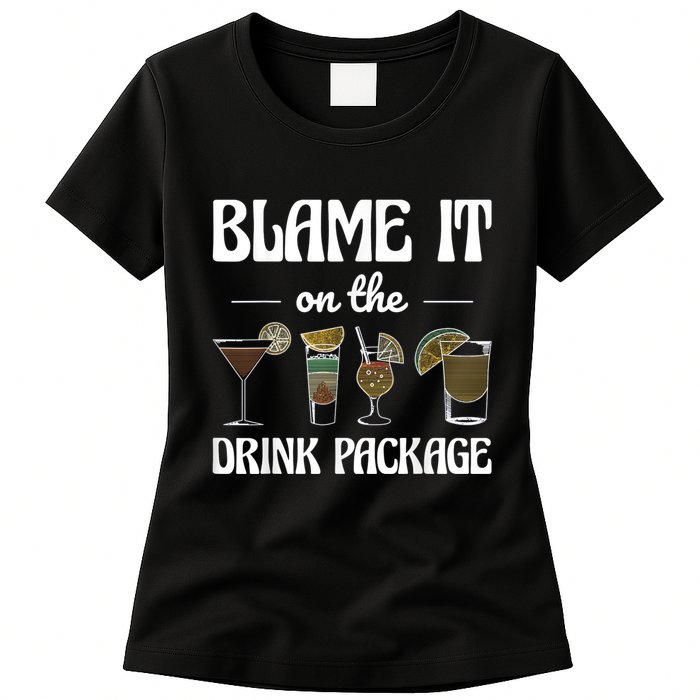 Blame It On The Drink Package Humor Funny Cruise Womens T-Shirt