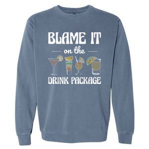 Blame It On The Drink Package Humor Funny Cruise Garment-Dyed Sweatshirt