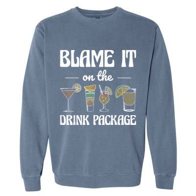Blame It On The Drink Package Humor Funny Cruise Garment-Dyed Sweatshirt
