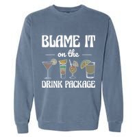 Blame It On The Drink Package Humor Funny Cruise Garment-Dyed Sweatshirt