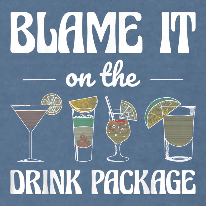 Blame It On The Drink Package Humor Funny Cruise Garment-Dyed Sweatshirt