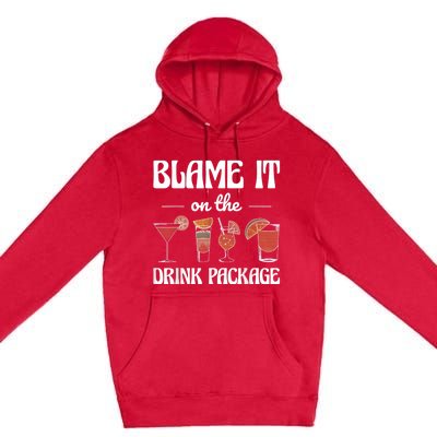 Blame It On The Drink Package Humor Funny Cruise Premium Pullover Hoodie