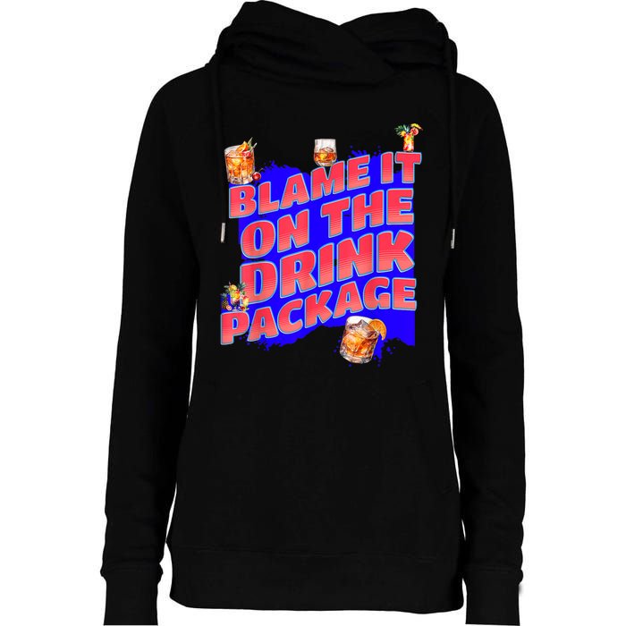 Blame It On The Drink Package Funny Cruise Ship Passenger Womens Funnel Neck Pullover Hood