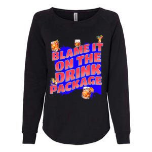 Blame It On The Drink Package Funny Cruise Ship Passenger Womens California Wash Sweatshirt