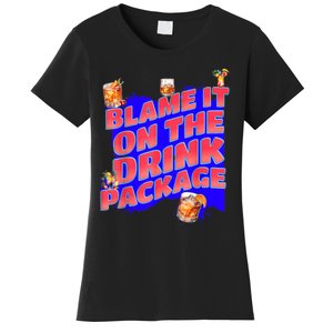 Blame It On The Drink Package Funny Cruise Ship Passenger Women's T-Shirt