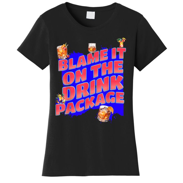 Blame It On The Drink Package Funny Cruise Ship Passenger Women's T-Shirt