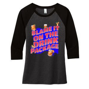 Blame It On The Drink Package Funny Cruise Ship Passenger Women's Tri-Blend 3/4-Sleeve Raglan Shirt