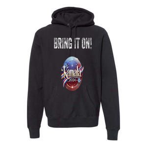 Bring It On Kamala Harris 2024 Election President Premium Hoodie