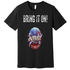 Bring It On Kamala Harris 2024 Election President Premium T-Shirt