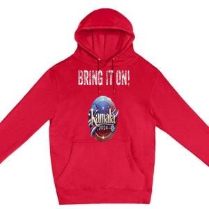 Bring It On Kamala Harris 2024 Election President Premium Pullover Hoodie