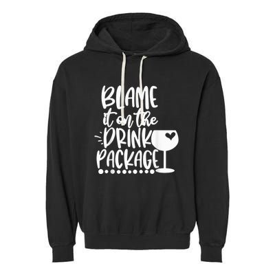 Blame It On The Drink Package Cruise Alcohol Wine Lover Garment-Dyed Fleece Hoodie