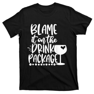 Blame It On The Drink Package Cruise Alcohol Wine Lover T-Shirt