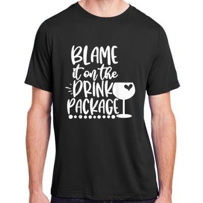 Blame It On The Drink Package Cruise Alcohol Wine Lover Adult ChromaSoft Performance T-Shirt