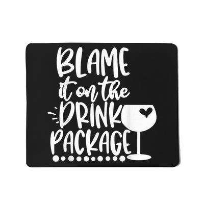 Blame It On The Drink Package Cruise Alcohol Wine Lover Mousepad