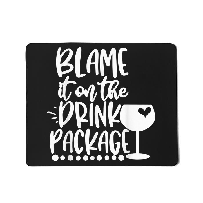 Blame It On The Drink Package Cruise Alcohol Wine Lover Mousepad