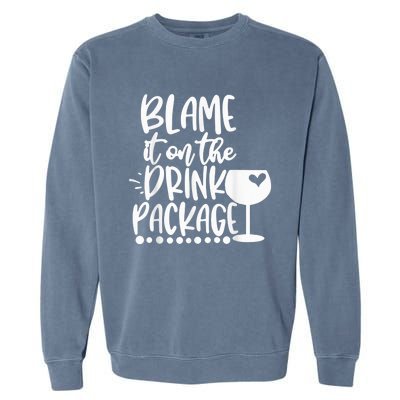 Blame It On The Drink Package Cruise Alcohol Wine Lover Garment-Dyed Sweatshirt