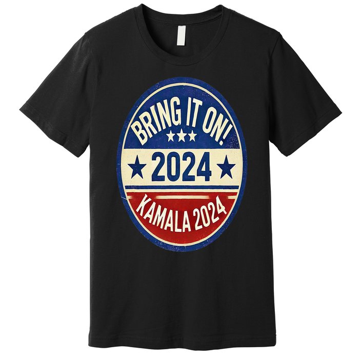 Bring It On Kamala Harris 2024 Premium T-Shirt