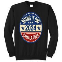 Bring It On Kamala Harris 2024 Tall Sweatshirt