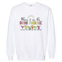 Blame It On the Drink Package Funny Cruise Cruising Cruiser Garment-Dyed Sweatshirt