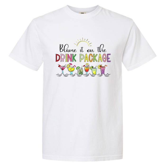 Blame It On the Drink Package Funny Cruise Cruising Cruiser Garment-Dyed Heavyweight T-Shirt