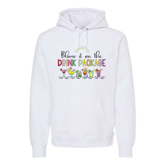 Blame It On the Drink Package Funny Cruise Cruising Cruiser Premium Hoodie